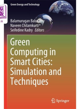 海外直订Green Computing in Smart Cities: Simulation and ... 智慧城市中的绿色计算:模拟与技术