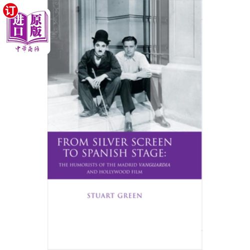 海外直订From Silver Screen to Spanish Stage: The Humorists of the Madrid Vanguardia and  从银幕到西班牙舞台:马德里