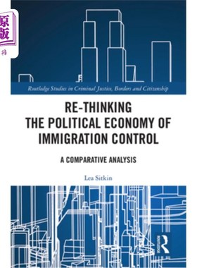 海外直订Re-Thinking the Political Economy of Immigration Control: A Comparative Analysis 再思考移民管制的政治经济学