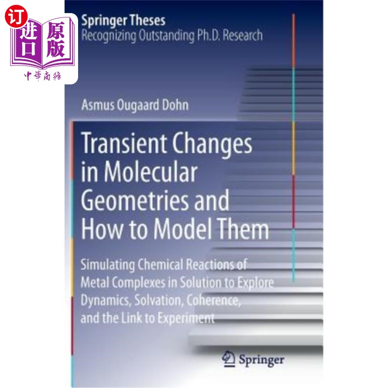 海外直订Transient Changes in Molecular Geometries and How to Model Them: Simulating Chem 分子几何结构的瞬态变化及其