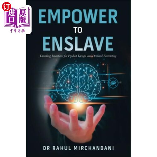 海外直订Empower to Enslave: Decoding Intentions for Product Design and Demand Forecastin 授权奴役：解码产品设计和需