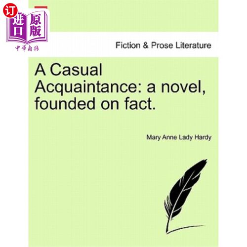 海外直订A Casual Acquaintance: A Novel, Founded on Fact. 偶然的相识：一部基于事实的小说。