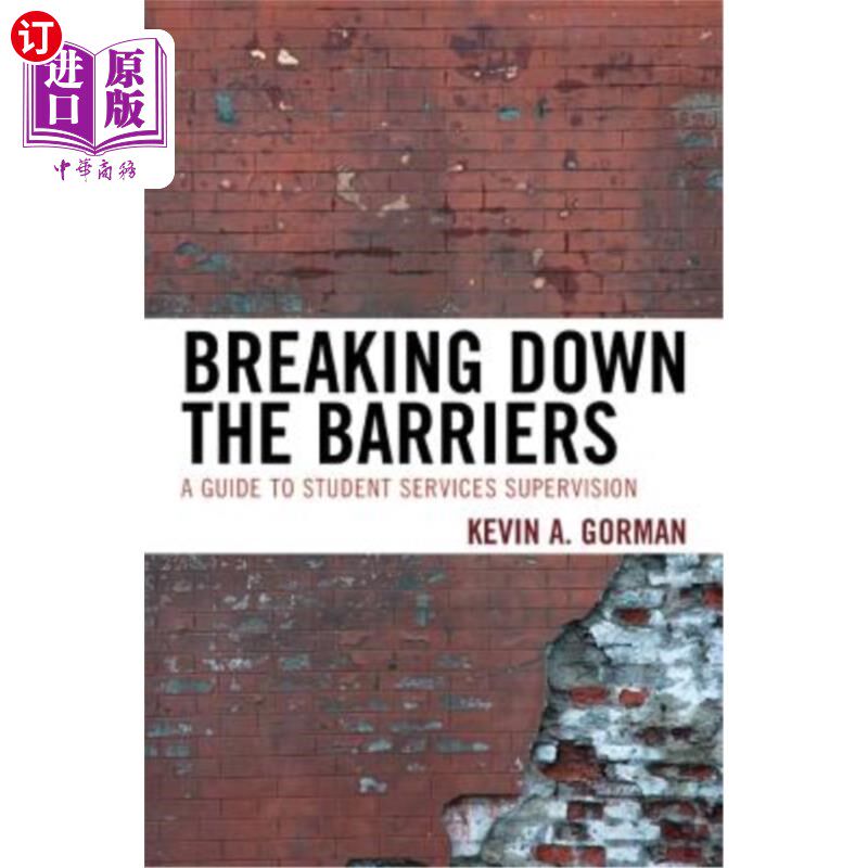 海外直订Breaking Down the Barriers: A Guide to Student Services Supervision 打破障碍:学生服务监督指南