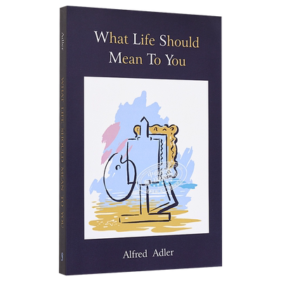 阿德勒 自卑与超越 英文原版 What Life Should Mean To You Alfred Adler【中商原版】