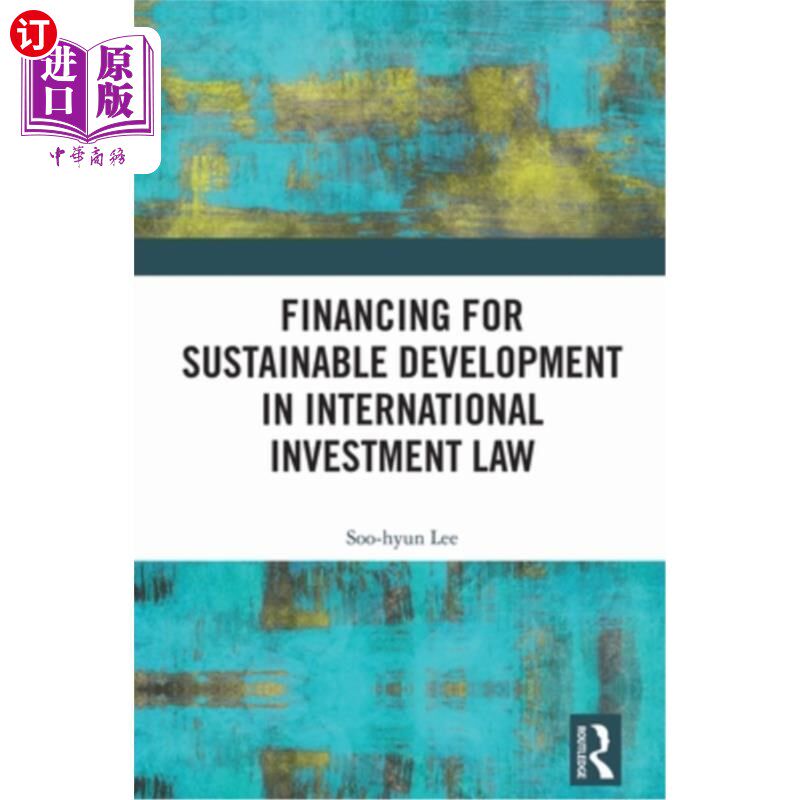 海外直订Financing for Sustainable Development in International Investment Law 国际投资法中的可持续发展融资
