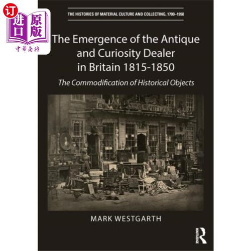 海外直订Emergence of the Antique and Curiosity Dealer in... 1815-1850年英国古董和古董商的出现