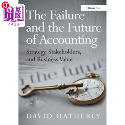 海外直订The Failure and the Future of Accounting: Strategy, Stakeholders, and Business V 会计的失败和未来:战略、利