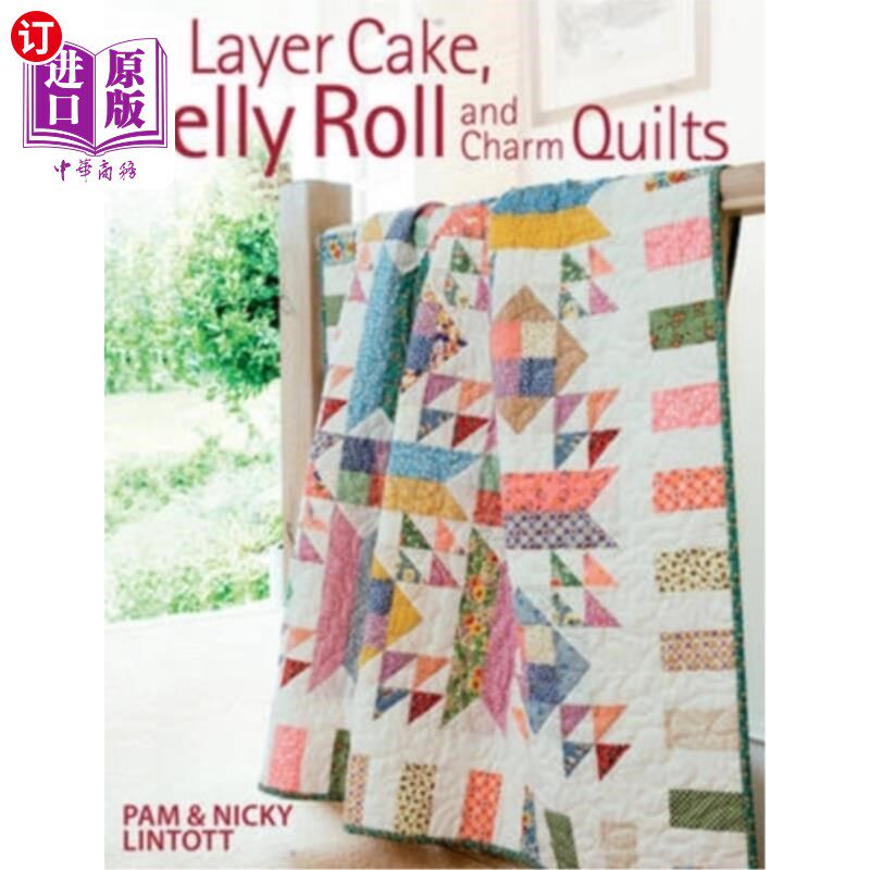 海外直订Layer Cake, Jelly Roll and Charm Quilts 分层蛋糕、果冻卷和魅力被子