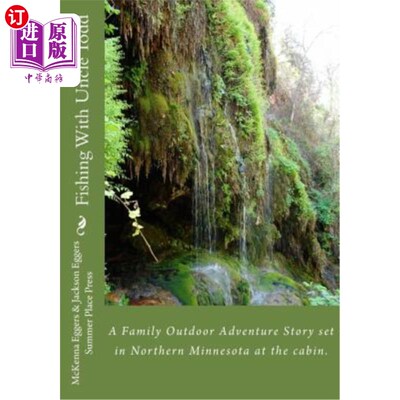 海外直订Fishing With Uncle Todd: A Family Outdoor Adventure Story set in Northern Minnes 与托德叔叔一起钓鱼：一个家