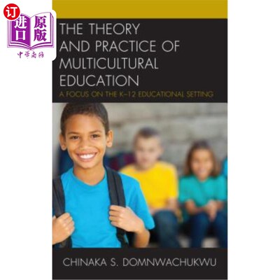 海外直订The Theory and Practice of Multicultural Education: A Focus on the K-12 Educatio 多元文化教育的理论与实践：