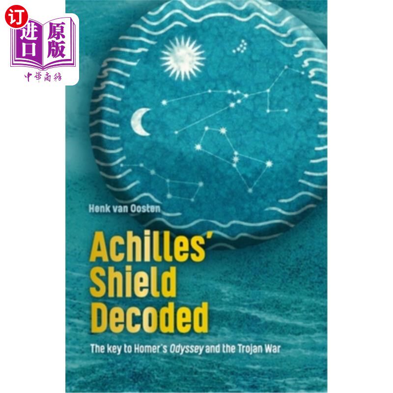 海外直订Achilles' Shield Decoded: The key to Homer's Odyssey and the Trojan War 阿喀琉斯的盾牌被破译:荷马的奥德赛和