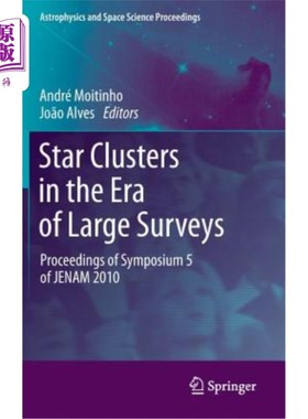 海外直订Star Clusters in the Era of Large Surveys: Proceedings of Symposium 5 of Jenam 2 大型巡天时代的星团: