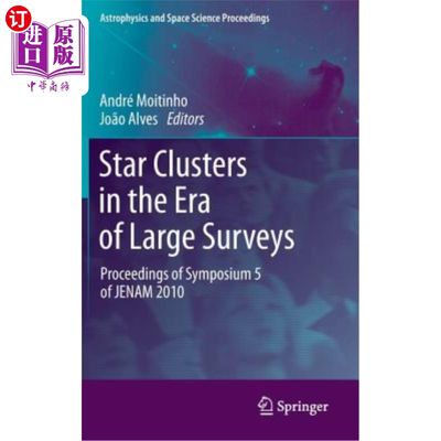 海外直订Star Clusters in the Era of Large Surveys: Proceedings of Symposium 5 of Jenam 2 大型巡天时代的星团: