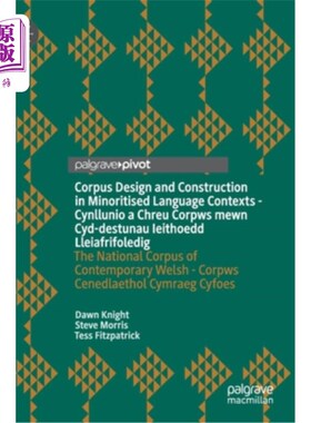 海外直订Corpus Design and Construction in Minoritised Language Contexts - Cynllunio a Ch ? 少数民族语言语境语料库设