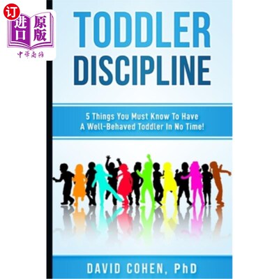 海外直订Toddler Discipline: 5 Things You Must Know To Have A Well-Behaved Toddler In No  幼儿纪律:你必须知道的5件事