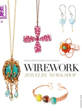 海外直订Wirework Jewelry Workshop: Handcrafted Designs & Techniques 线制品珠宝工作室：手工设计与技术