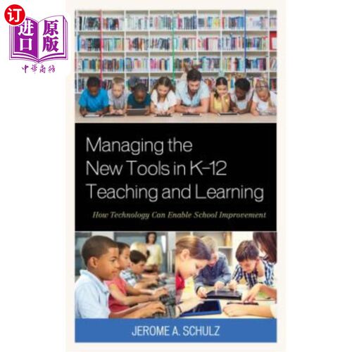海外直订Managing the New Tools in K-12 Teaching and Learning: How Technology Can Enable