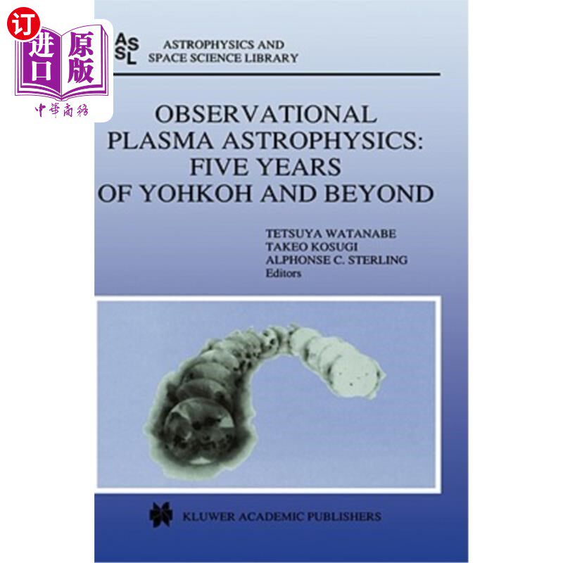 海外直订Observational Plasma Astrophysics: Five Years of Yohkoh and Beyond 观测等离子体天体物理学：Yohkoh五年及以后