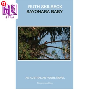 海外直订Sayonara Baby: An Australian Fugue Novel Sayonara Baby:澳大利亚赋格小说