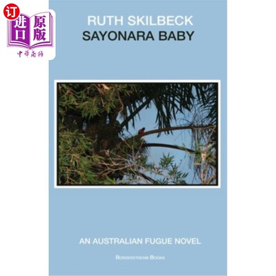 海外直订Sayonara Baby: An Australian Fugue Novel Sayonara Baby：澳大利亚赋格小说
