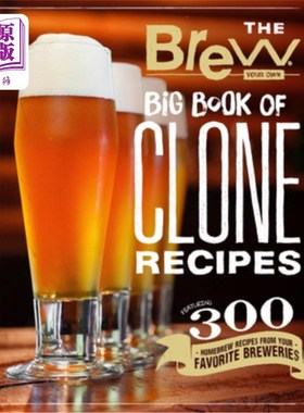 海外直订The Brew Your Own Big Book of Clone Recipes: Featuring 300 Homebrew Recipes from 酿造你自己的克隆食谱大书: