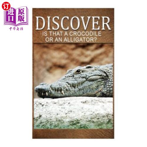海外直订Is That A Crocodile Or An Alligators - Discover: Early reader's wildlife photogr 那是鳄鱼还是短吻鳄-探索：