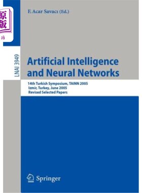 海外直订Artificial Intelligence and Neural Networks: 14th Turkish Symposium, TAINN 2005, 人工智能和神经：第14届
