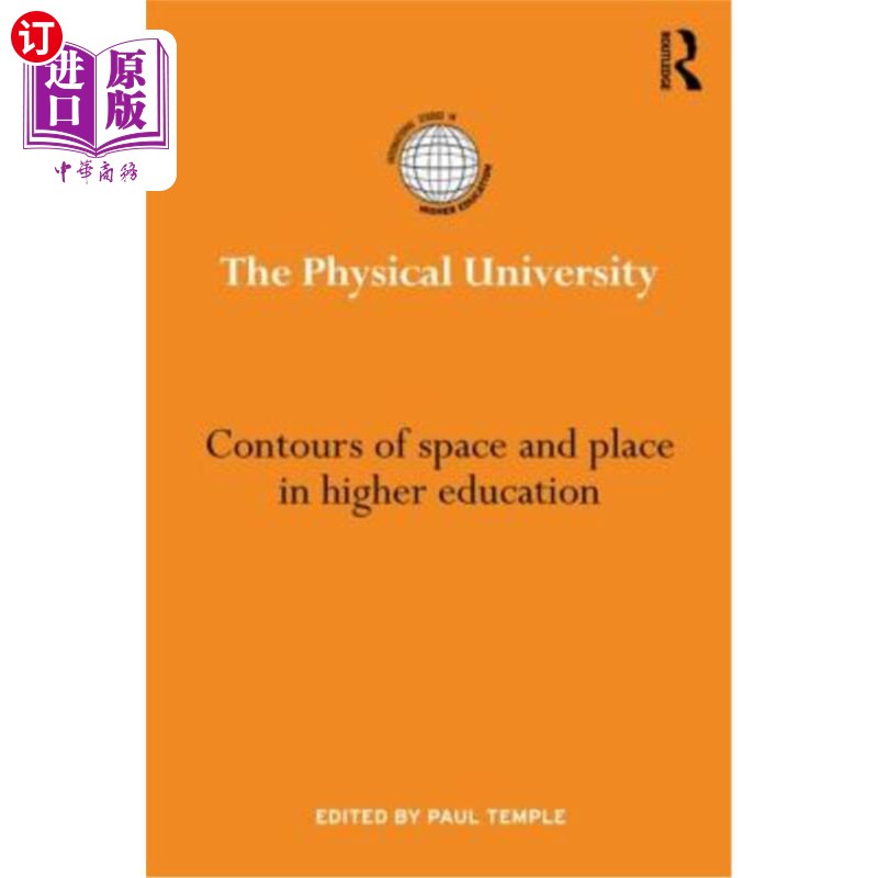 海外直订The Physical University: Contours of Space and Place in Higher Education 物理大学:高等教育中的空间和地点轮