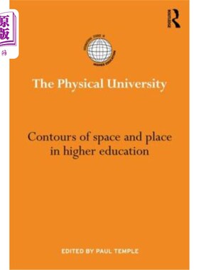 海外直订The Physical University: Contours of Space and Place in Higher Education 物理大学:高等教育中的空间和地点轮