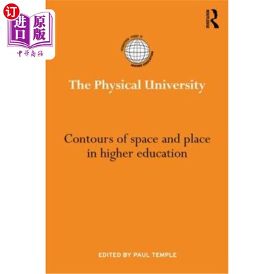 海外直订The Physical University: Contours of Space and Place in Higher Education 物理大学:高等教育中的空间和地点轮