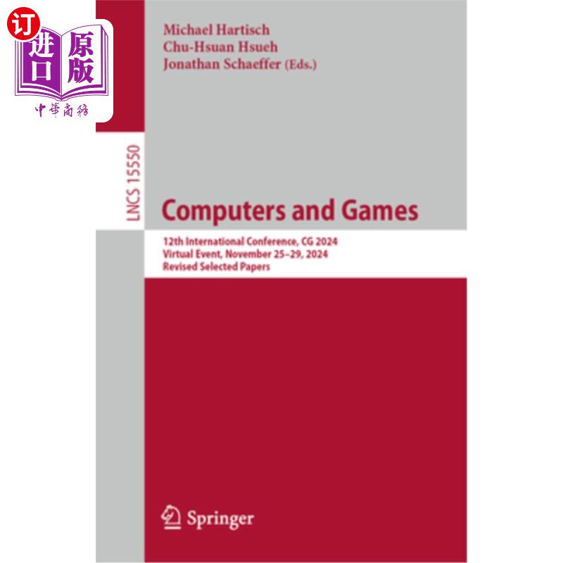 海外直订Computers and Games: 12th International Conference, CG 2024, Virtual Event, Nove 计算机和游戏：第十二届国际