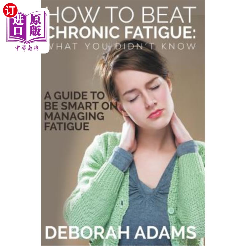 海外直订医药图书How to Beat Chronic Fatigue: What You Didn't Know: A Guide to Be Smart on Managi 如何战胜慢性疲劳: