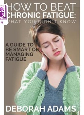 海外直订医药图书How to Beat Chronic Fatigue: What You Didn't Know: A Guide to Be Smart on Managi 如何战胜慢性疲劳: