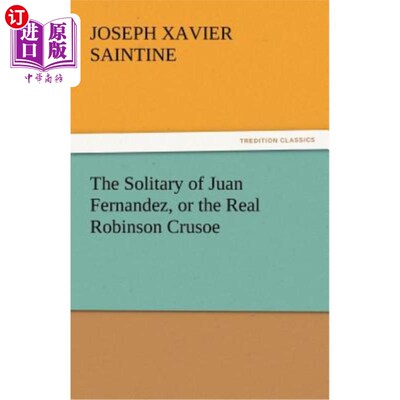 海外直订The Solitary of Juan Fernandez, or the Real Robinson Crusoe 《胡安·费尔南德斯的孤独》或《真正的鲁滨逊漂流记