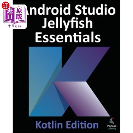 海外直订Android Studio Jellyfish Essentials - Kotlin Edition: Developing Android Apps Us Android St