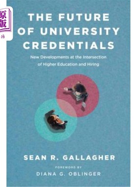 海外直订The Future of University Credentials: New Developments at the Intersection of Hi 大学证书的未来:高等教育与