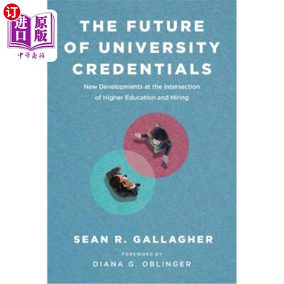 海外直订The Future of University Credentials: New Developments at the Intersection of Hi 大学证书的未来:高等教育与