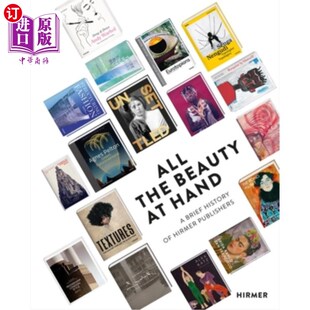 海外直订All the Beauty at Hand: A Brief History of Hirmer Publishers 所有的美在手边:希尔默出版社简史