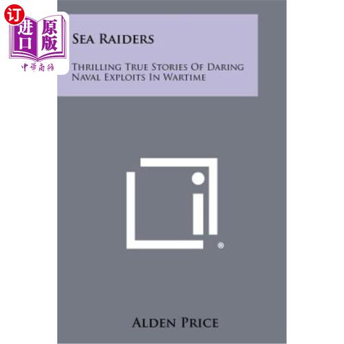 海外直订Sea Raiders: Thrilling True Stories of Daring Naval Exploits in Wartime 海袭者：战争时期海军英勇作战的惊心