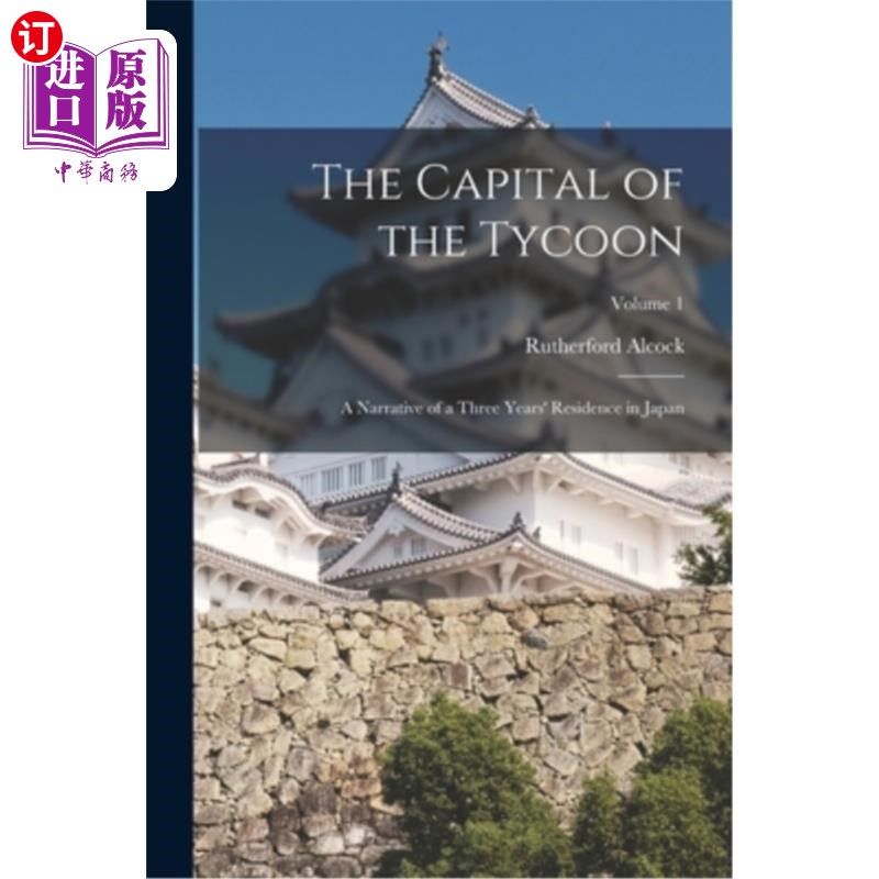海外直订the capital of the tycoon: a narrative of a three years