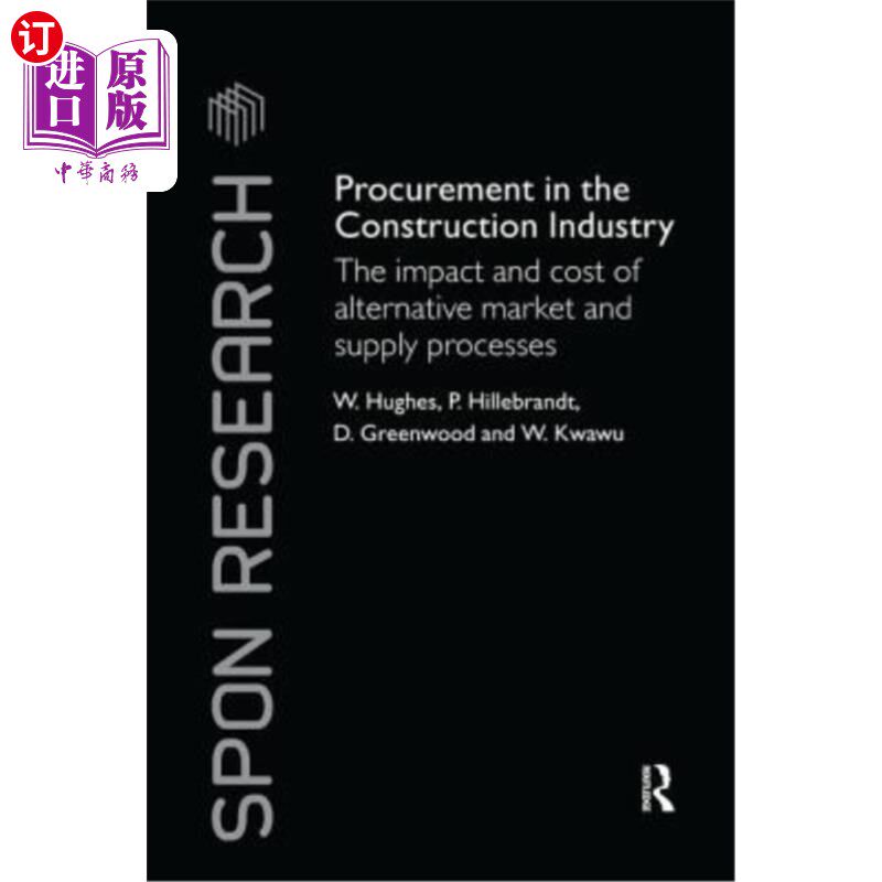 海外直订Procurement in the Construction Industry: The Impact and Cost of Alternative Mar 建筑业采购：替代市场和供应