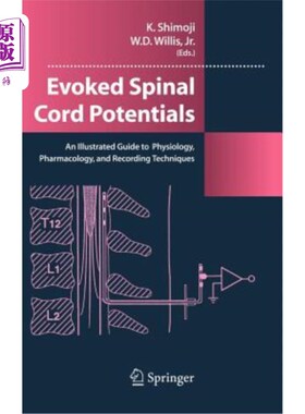 海外直订医药图书Evoked Spinal Cord Potentials: An Illustrated Guide to Physiology, Pharmocology, 诱发脊髓电位:生理
