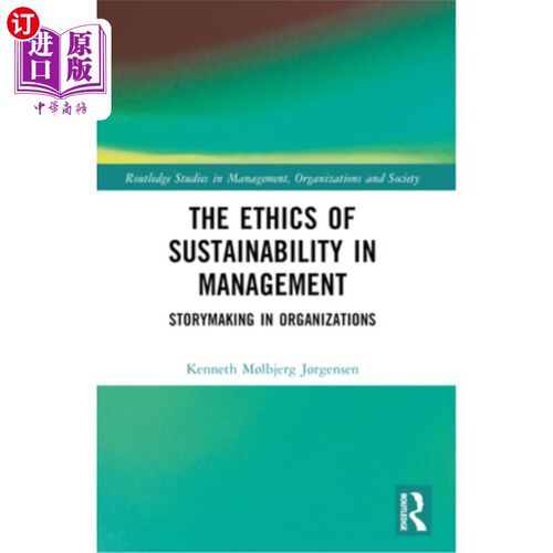 海外直订The Ethics of Sustainability in Management: Storymaking in Organizations 管理中的可持续性伦理：组织中的故事