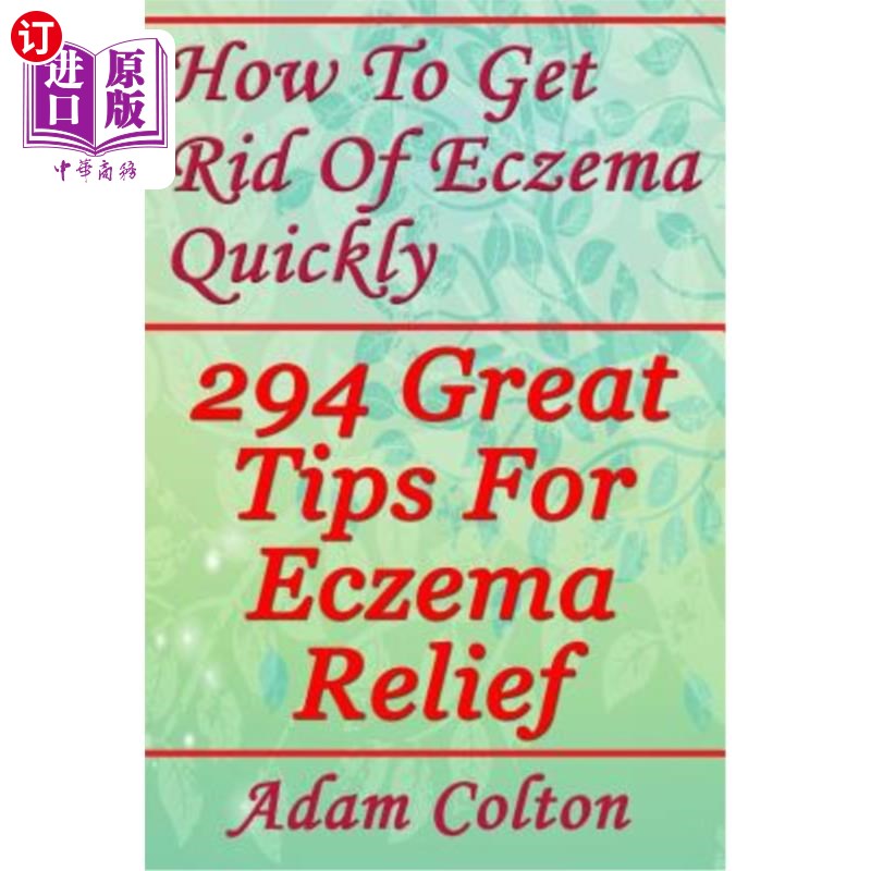 海外直订医药图书How To Get Rid Of Eczema Quickly: 294 Great Tips For Eczema Relief 如何快速摆脱湿疹:294个伟大的提示