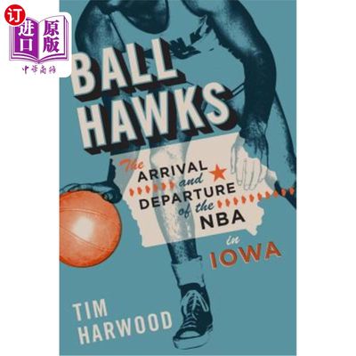 海外直订Ball Hawks: The Arrival and Departure of the NBA in Iowa 球鹰队：NBA在爱荷华州的到来和离开