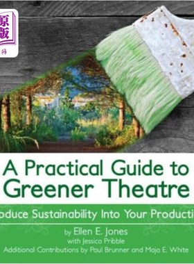海外直订A Practical Guide to Greener Theatre: Introduce Sustainability Into Your Product 绿色剧院的实用指南:将可持
