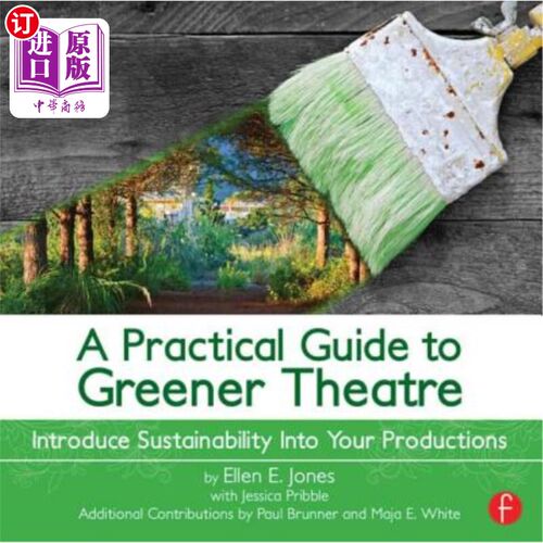 海外直订A Practical Guide to Greener Theatre: Introduce Sustainability Into Your Product 绿色剧院的实用指南:将可持