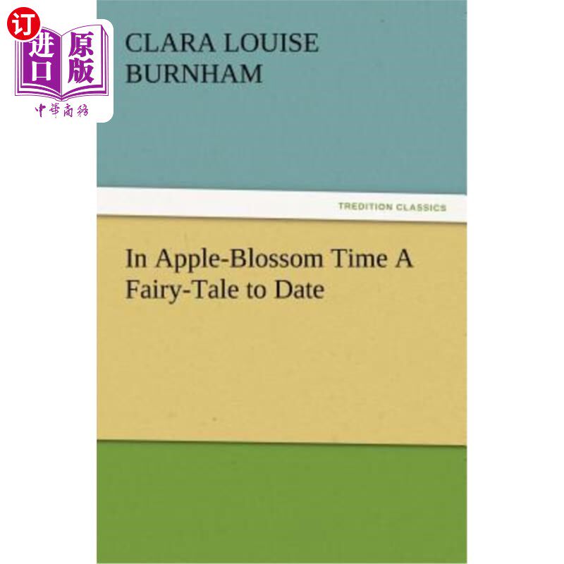 海外直订In Apple-Blossom Time a Fairy-Tale to Date 在苹果花时代，一个至今为止的童话故事