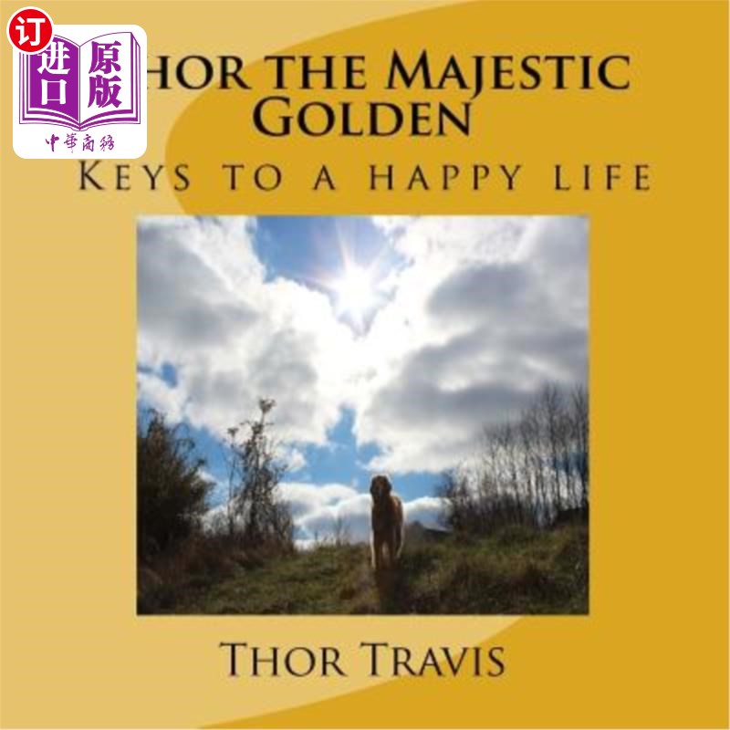 海外直订Thor the Majestic Golden: Keys to a happy life 雄伟的金色雷神：幸福生活的钥匙 书籍/杂志/报纸 生活类原版书 原图主图