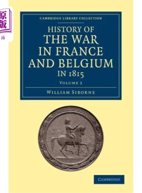 海外直订History of the War in France and Belgium, in 1815: Containing Minute Details of  1815年法国和比利时的战争史